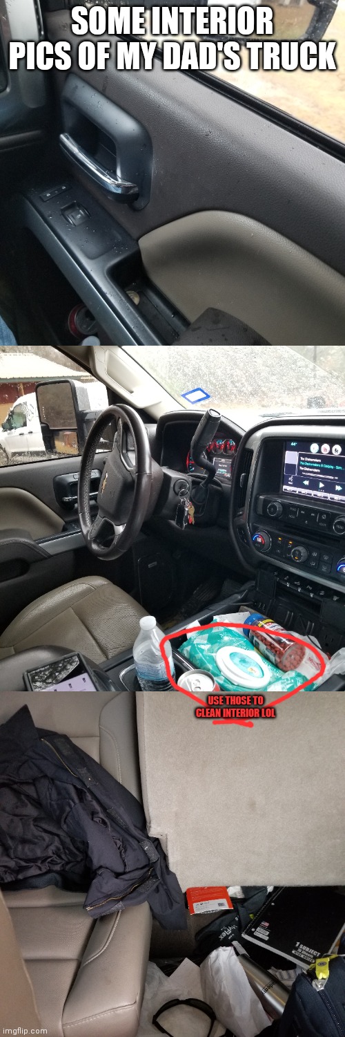 Its a 2015 Chevy silverado 2500hd Z71 LTZ. Yes it has the LML duramax | SOME INTERIOR PICS OF MY DAD'S TRUCK; USE THOSE TO CLEAN INTERIOR LOL | made w/ Imgflip meme maker