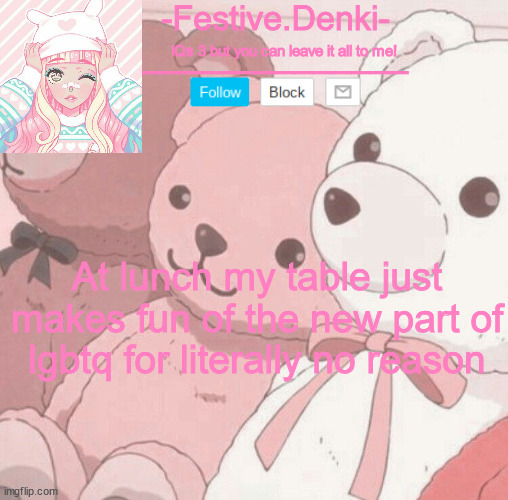 Denki Aesthetic Temp | At lunch my table just makes fun of the new part of lgbtq for literally no reason | image tagged in denki aesthetic temp | made w/ Imgflip meme maker