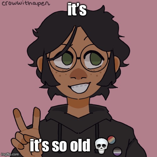 Probably me in the near future- | it’s; it’s so old 💀 | image tagged in probably me in the near future- | made w/ Imgflip meme maker