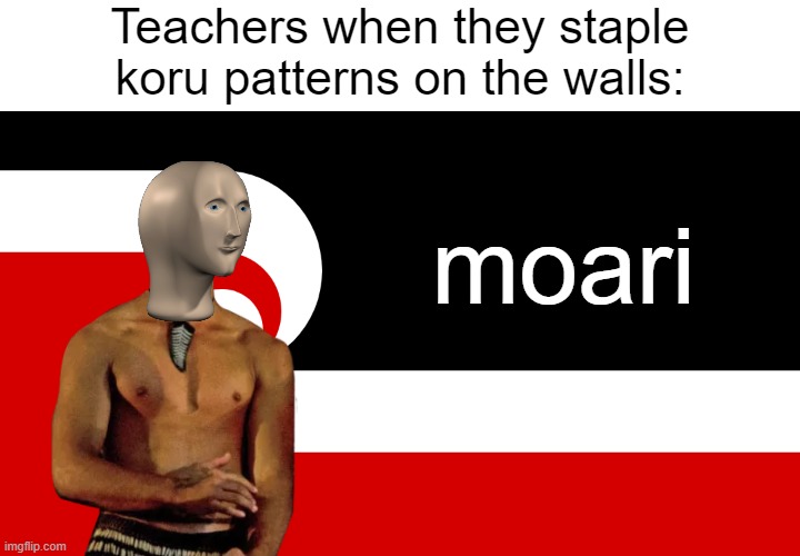 Teachers of New Zealand | Teachers when they staple koru patterns on the walls:; moari | image tagged in meme man,new zealand,white people | made w/ Imgflip meme maker