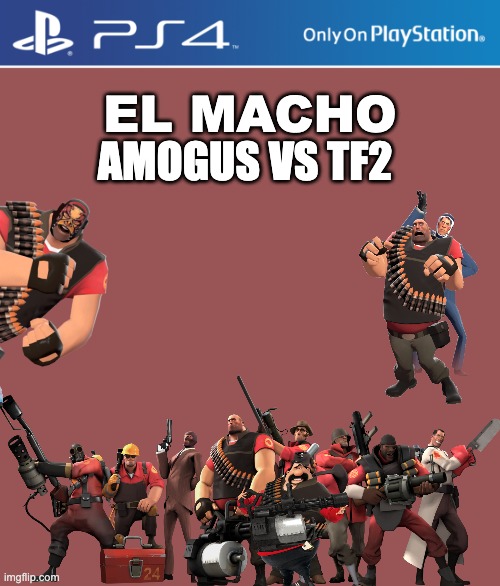 EL MACHO; AMOGUS VS TF2 | made w/ Imgflip meme maker