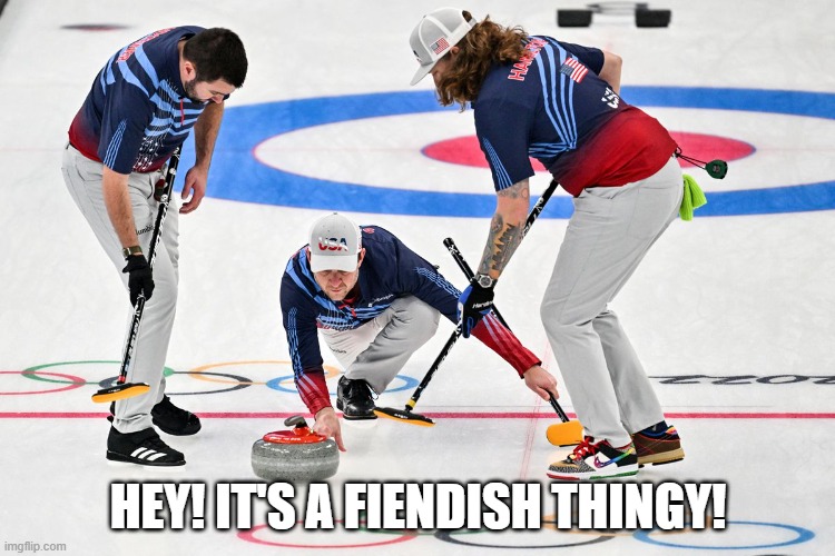 Curling Fiendish Thingy | HEY! IT'S A FIENDISH THINGY! | image tagged in curling,fiendish thingy,beatles reference,help | made w/ Imgflip meme maker
