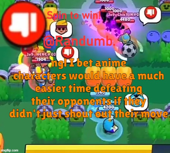 like smh shut up naruto nobody cares about your shadow clones | ngl I bet anime characters would have a much easier time defeating their opponents if they didn't just shout out their move | image tagged in randumb announcement | made w/ Imgflip meme maker