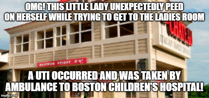 Little Lady! | OMG! THIS LITTLE LADY UNEXPECTEDLY PEED ON HERSELF WHILE TRYING TO GET TO THE LADIES ROOM; A UTI OCCURRED AND WAS TAKEN BY AMBULANCE TO BOSTON CHILDREN'S HOSPITAL! | image tagged in unexpected,hospital,ambulance | made w/ Imgflip meme maker