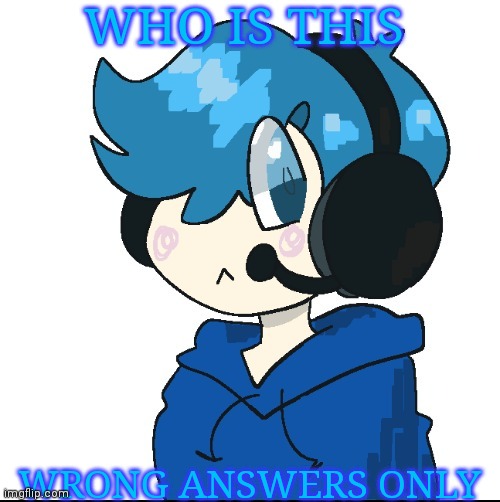 Cute poke | WHO IS THIS; WRONG ANSWERS ONLY | image tagged in cute poke | made w/ Imgflip meme maker