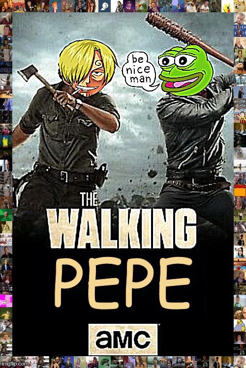 Come see the amc original The walking pepe | PEPE | image tagged in the walking pepe,fidelsmooker,tommyisok | made w/ Imgflip meme maker