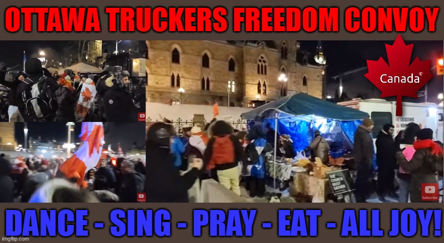 OTTAWA TRUCKERS FREEDOM CONVOY; DANCE - SING - PRAY - EAT - ALL JOY! | made w/ Imgflip meme maker