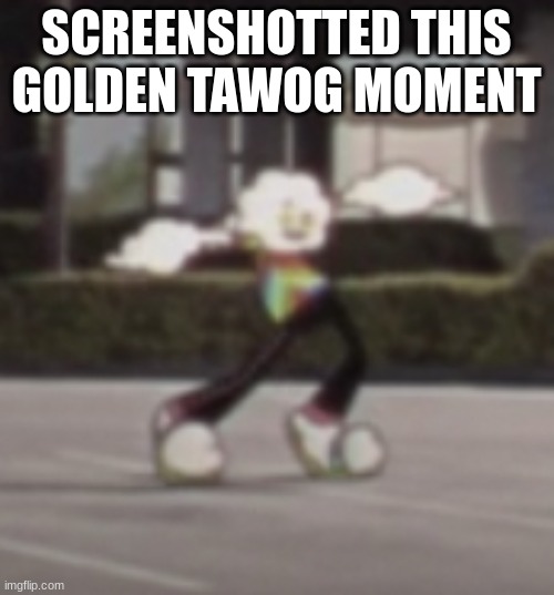 Rock n Roll Orthodontist | SCREENSHOTTED THIS GOLDEN TAWOG MOMENT | made w/ Imgflip meme maker