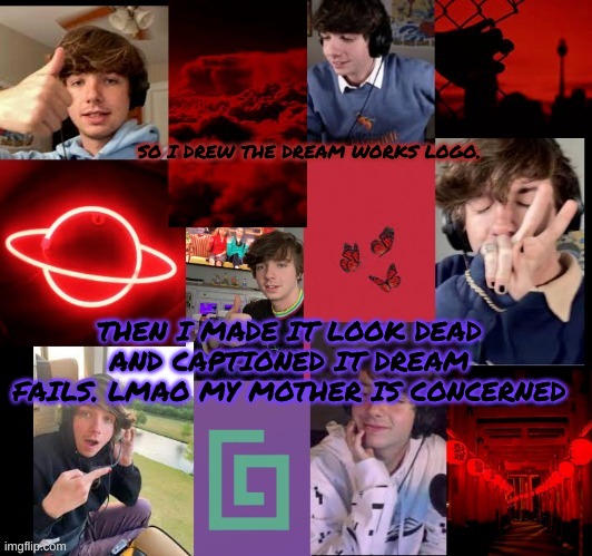 karl temp bc why not | SO I DREW THE DREAM WORKS LOGO. THEN I MADE IT LOOK DEAD AND CAPTIONED IT DREAM FAILS. LMAO MY MOTHER IS CONCERNED | image tagged in karl temp bc why not | made w/ Imgflip meme maker