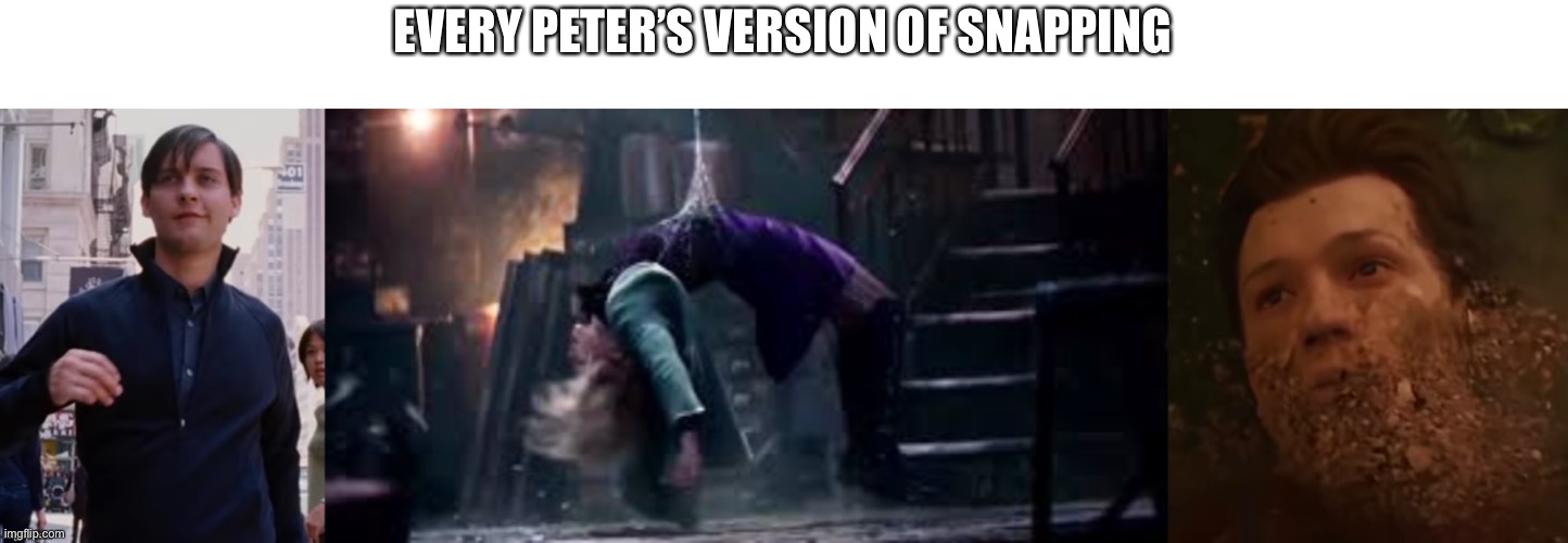 Poor tom and andrew | EVERY PETER’S VERSION OF SNAPPING | image tagged in spiderman peter parker | made w/ Imgflip meme maker