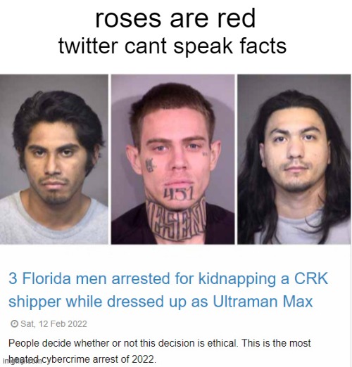 asac | roses are red; twitter cant speak facts | image tagged in memes,roses are red,florida man | made w/ Imgflip meme maker