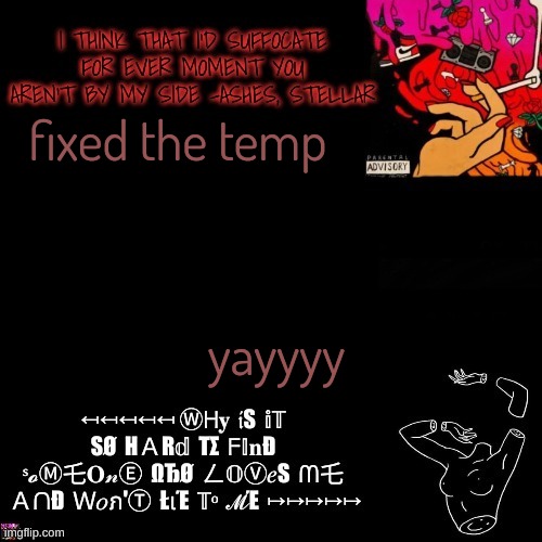 Ashes | fixed the temp; yayyyy | image tagged in ashes | made w/ Imgflip meme maker