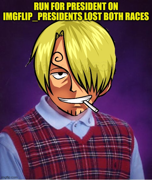 bad luck fidel | RUN FOR PRESIDENT ON IMGFLIP_PRESIDENTS LOST BOTH RACES | image tagged in prediction,imgflip | made w/ Imgflip meme maker