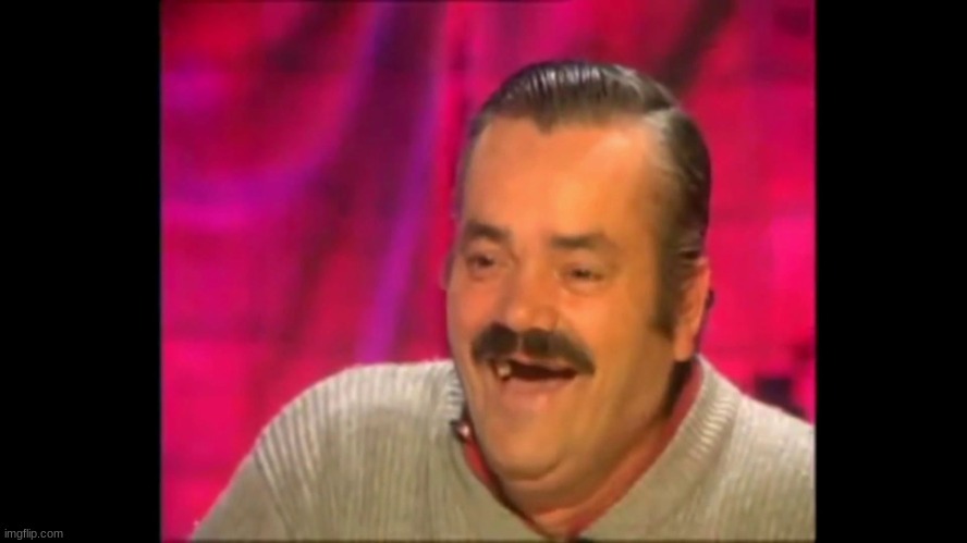 Spanish laughing Guy Risitas | image tagged in spanish laughing guy risitas | made w/ Imgflip meme maker