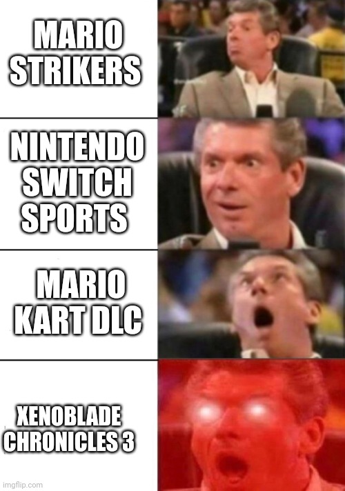 Nintendo Direct be like | MARIO STRIKERS; NINTENDO SWITCH SPORTS; MARIO KART DLC; XENOBLADE CHRONICLES 3 | image tagged in hype guy,funny,meme | made w/ Imgflip meme maker