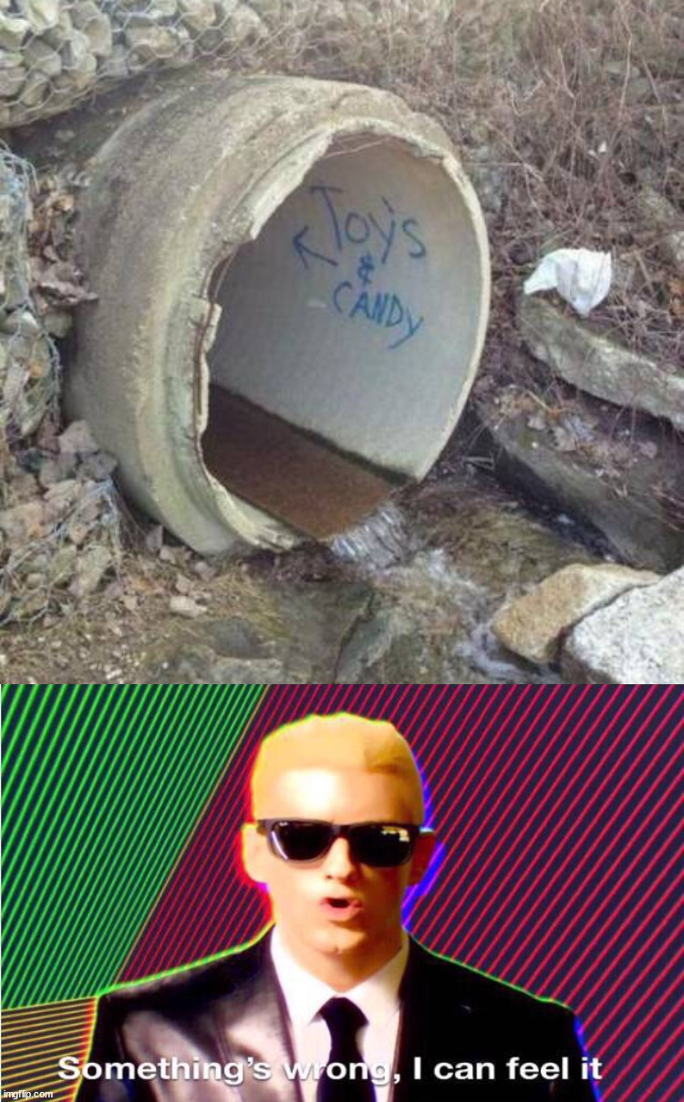 image tagged in something s wrong,dark humor | made w/ Imgflip meme maker