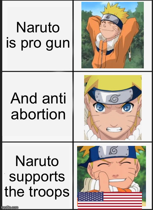 Naruto beliefs | Naruto is pro gun; And anti abortion; Naruto supports the troops | image tagged in memes,panik kalm panik | made w/ Imgflip meme maker
