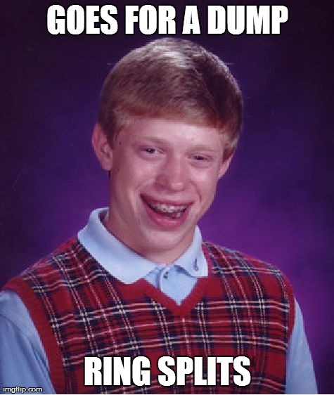 Bad Luck Brian | GOES FOR A DUMP RING SPLITS | image tagged in memes,bad luck brian | made w/ Imgflip meme maker