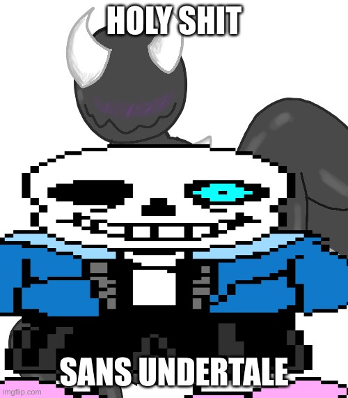 HOLY SHIT; SANS UNDERTALE | made w/ Imgflip meme maker