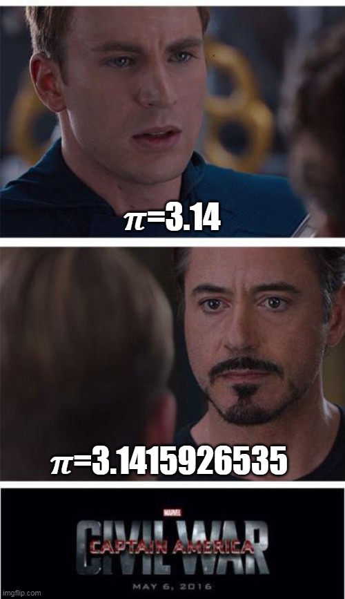 Marvel Civil War 1 | 𝝅=3.14; 𝝅=3.1415926535 | image tagged in memes,marvel civil war 1 | made w/ Imgflip meme maker