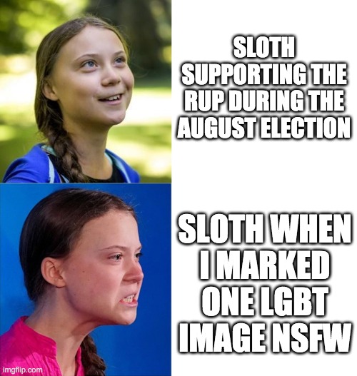 Sloth launching that first impeachment against me is to this day by far the most dramatic 180 I've ever seen from someone online | SLOTH SUPPORTING THE RUP DURING THE AUGUST ELECTION; SLOTH WHEN
I MARKED
ONE LGBT
IMAGE NSFW | image tagged in and it pisses me off,because that impeachment,wasted so much time,and stirred up so division,and it was doomed to fail anyway | made w/ Imgflip meme maker