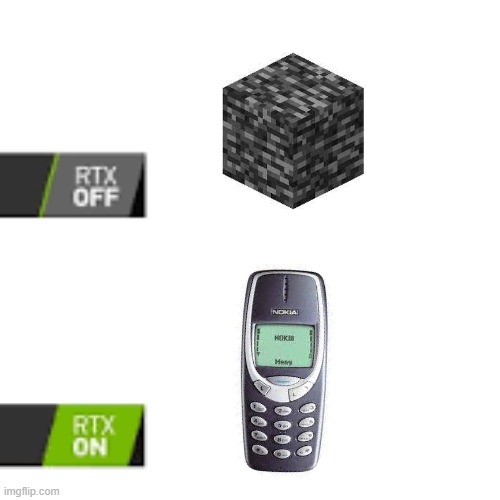 Bedrock is just Nokia with RTX off | image tagged in rtx on and off,minecraft,nokia 3310 | made w/ Imgflip meme maker