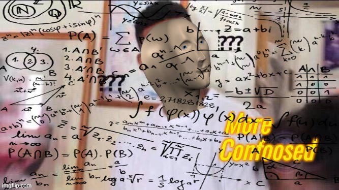 V2 of my Confoosed template | image tagged in more confoosed | made w/ Imgflip meme maker