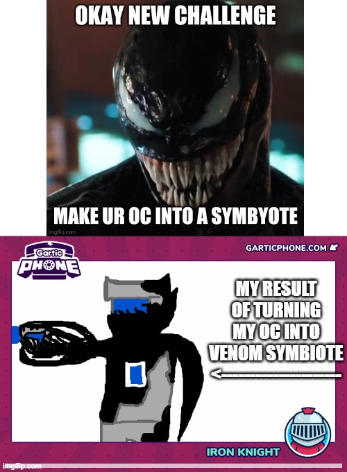 again challenge by sketchy113 | MY RESULT OF TURNING MY OC INTO VENOM SYMBIOTE
<--------------------- | made w/ Imgflip meme maker