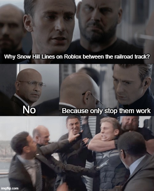 Snow Hill Lines are bad | Why Snow Hill Lines on Roblox between the railroad track? Because only stop them work; No | image tagged in captain america elevator,memes | made w/ Imgflip meme maker