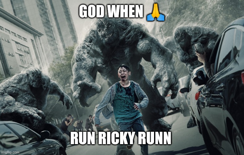 Hellbound | GOD WHEN 🙏; RUN RICKY RUNN | image tagged in hellbound | made w/ Imgflip meme maker