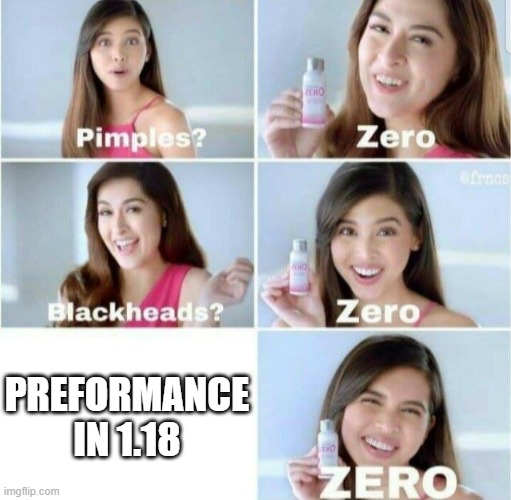 Pimples, Zero! | PREFORMANCE IN 1.18 | image tagged in pimples zero,minecraft,preformance,update | made w/ Imgflip meme maker