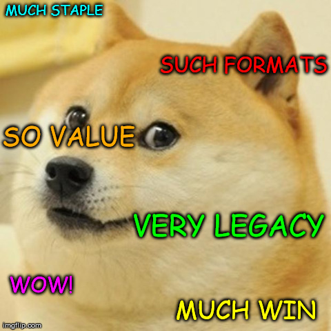 Doge Meme | MUCH STAPLE SUCH FORMATS SO VALUE VERY LEGACY WOW! MUCH WIN | image tagged in memes,doge | made w/ Imgflip meme maker