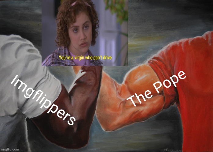 Epic Handshake | The Pope; Imgflippers | image tagged in memes,epic handshake | made w/ Imgflip meme maker
