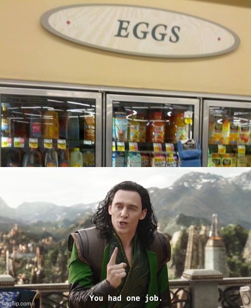 The SHOP thinks that is egg?!?!?! | image tagged in you had one job loki | made w/ Imgflip meme maker