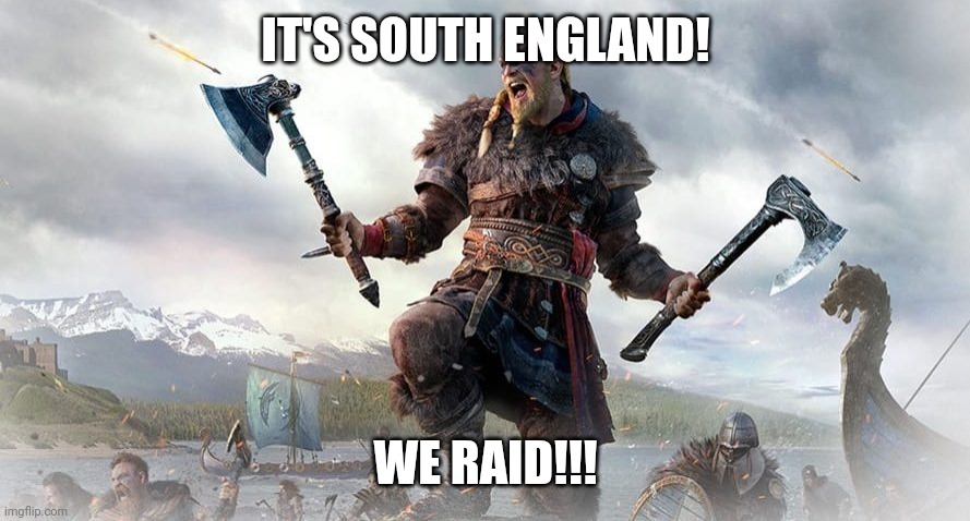 IT'S SOUTH ENGLAND! WE RAID!!! | made w/ Imgflip meme maker