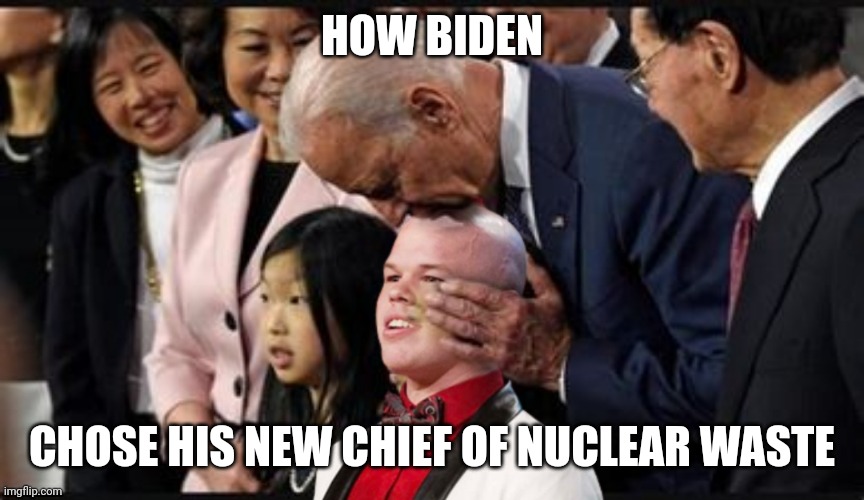 Do you pass the sniff test? | HOW BIDEN; CHOSE HIS NEW CHIEF OF NUCLEAR WASTE | image tagged in biden,sniffs,kids | made w/ Imgflip meme maker