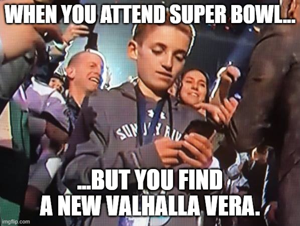Playing Valhalla Metaverse at Super Bowl | WHEN YOU ATTEND SUPER BOWL... ...BUT YOU FIND A NEW VALHALLA VERA. | image tagged in super bowl,sports,cryptocurrency,crypto,floki | made w/ Imgflip meme maker