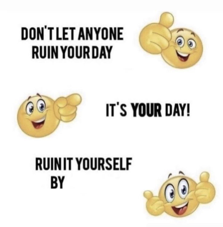 Don´t let anyone ruin your Day Blank Meme Template