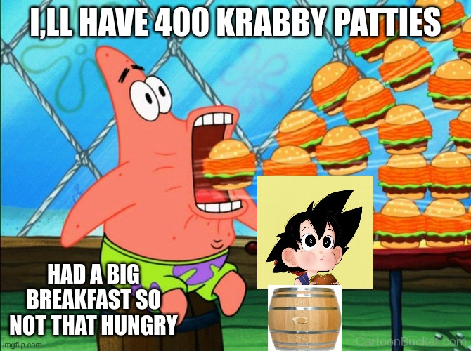 i like to eat it eat it | I,LL HAVE 400 KRABBY PATTIES; HAD A BIG BREAKFAST SO NOT THAT HUNGRY | image tagged in patrick star eat | made w/ Imgflip meme maker