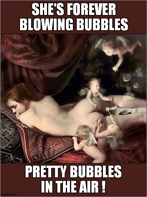 What Else Could This Represent ? | SHE'S FOREVER BLOWING BUBBLES; PRETTY BUBBLES IN THE AIR ! | image tagged in art,farting,bubbles,song lyrics | made w/ Imgflip meme maker