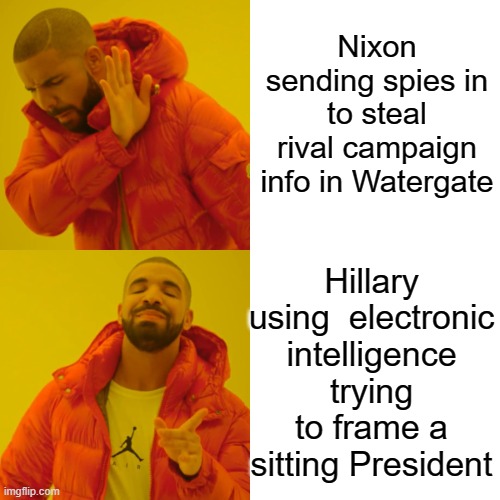 Lock Her Up. | Nixon sending spies in to steal rival campaign info in Watergate; Hillary using  electronic intelligence trying to frame a sitting President | image tagged in memes,drake hotline bling,durham,special prosecutor | made w/ Imgflip meme maker