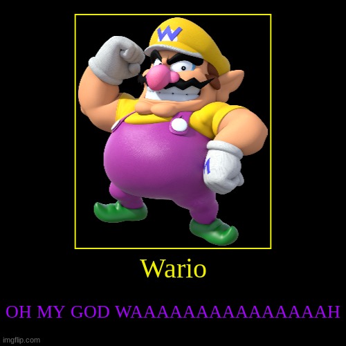 Wario Time | image tagged in funny,demotivationals,wario | made w/ Imgflip demotivational maker