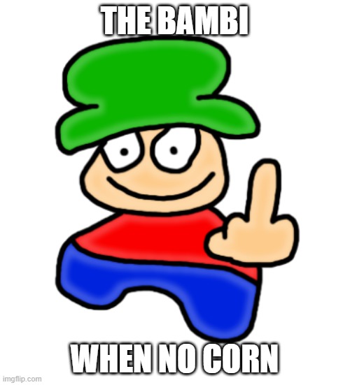 Bambi Middle Finger | THE BAMBI WHEN NO CORN | image tagged in bambi middle finger | made w/ Imgflip meme maker