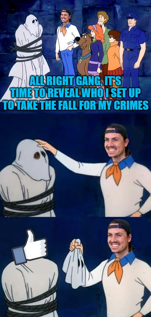 ALL RIGHT GANG, IT'S TIME TO REVEAL WHO I SET UP TO TAKE THE FALL FOR MY CRIMES | made w/ Imgflip meme maker