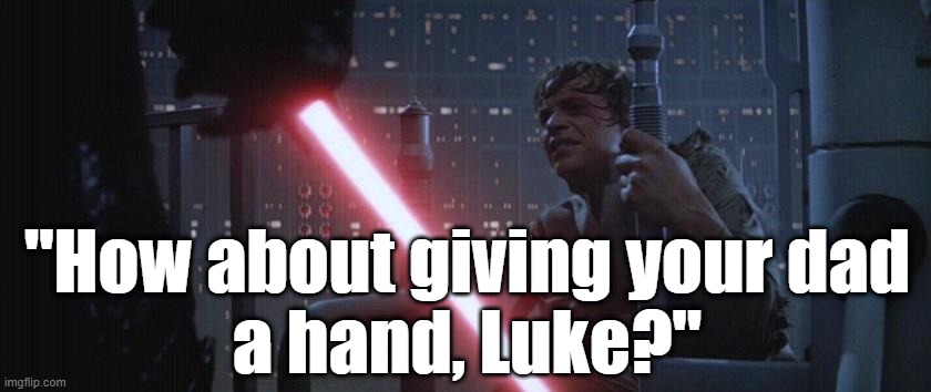 Funny #StarWars meme: Darth Vader, "How about giving your dad a hand, Luke?" #starwars #darthvader #lukeskywalker | "How about giving your dad
a hand, Luke?" | image tagged in memes,funny,star wars,darth vader luke skywalker,the empire strikes back,funny memes | made w/ Imgflip meme maker