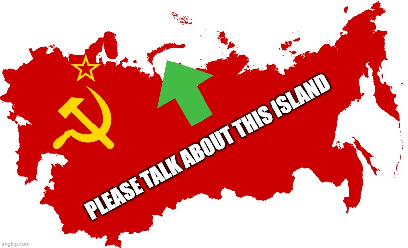 Soviet Union flag Map | PLEASE TALK ABOUT THIS ISLAND | image tagged in soviet union flag map | made w/ Imgflip meme maker