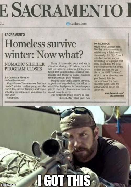 Does It Get That Cold Sacramento? | I GOT THIS | image tagged in american sniper | made w/ Imgflip meme maker