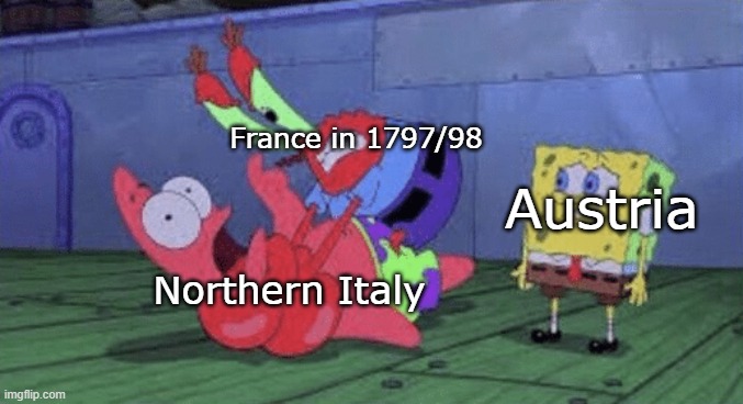 Bonjour |  France in 1797/98; Austria; Northern Italy | image tagged in mr krabs choking patrick | made w/ Imgflip meme maker