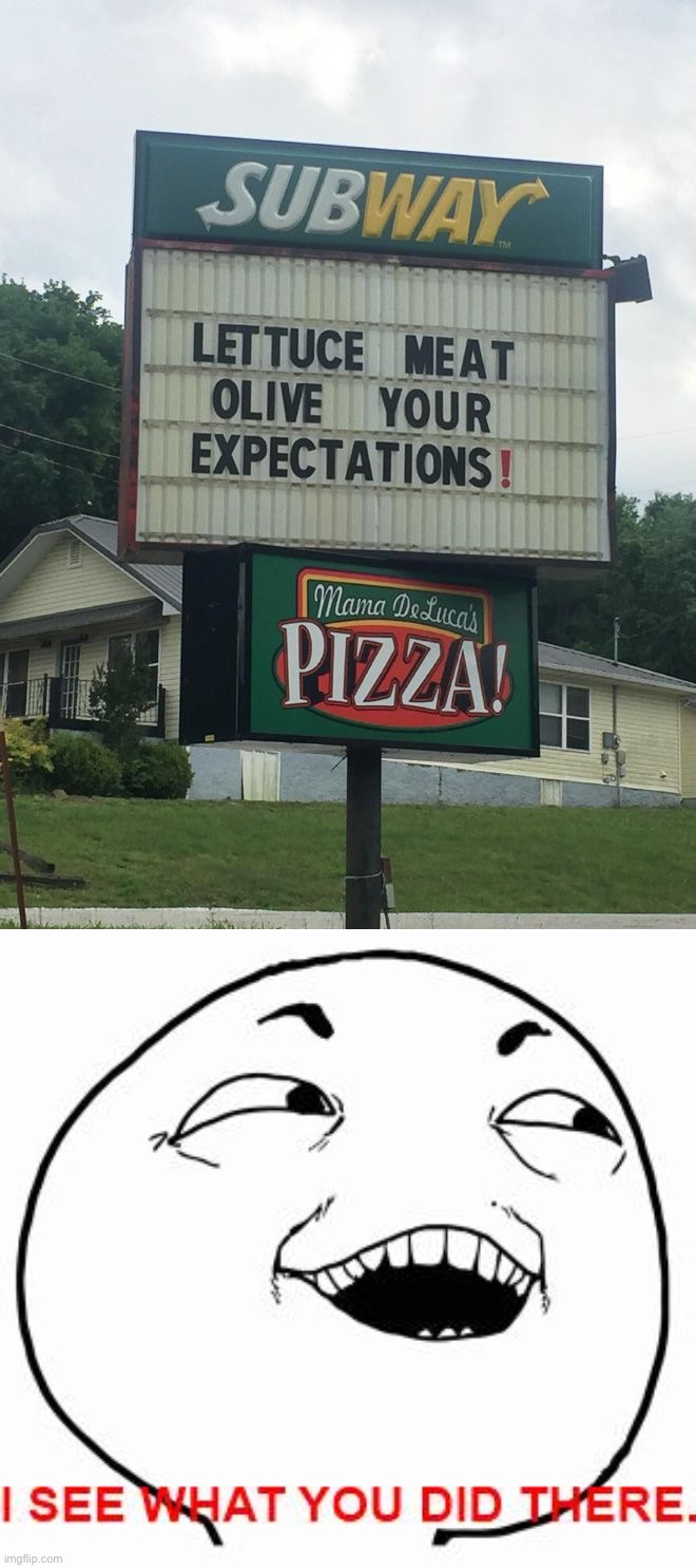 I will meet olive your expectations. | image tagged in i see what you did there,memes,funny,funny signs,play on words,get it | made w/ Imgflip meme maker