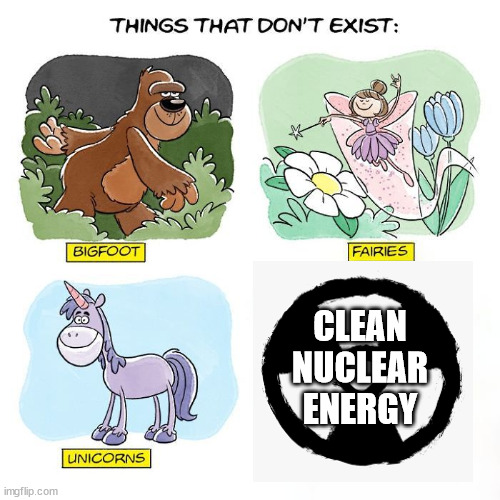 Things That Don't Exist | CLEAN
NUCLEAR
ENERGY | image tagged in things that don't exist | made w/ Imgflip meme maker